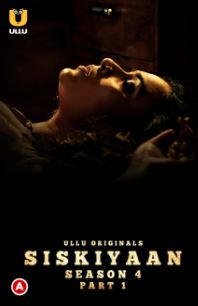 Siskiyaan Season 4 Part 1 2023 Ullu Hindi Web Series Download 480p 720p 1080p Filmy4WEB